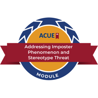 ACUE badge: Addressing Imposter Phenomenon and Stereotype Threat