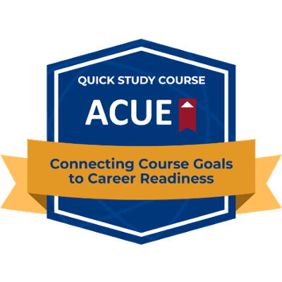 ACUE badge: Connecting Course Goals to Career Readiness